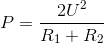 P = \frac{2U^{2}}{R_{1}+R_{2}}