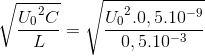 \sqrt{\frace_U_{0^{2}C}{L}}=\sqrt{\frace_U_{0^{2}.0,5.10^{-9}}{0,5.10^{-3}}}