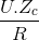 \frac{U.Z_{c}}{R}