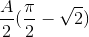 \frac{A}{2}(\frac{\pi }{2}-\sqrt{2})