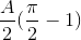 \frac{A}{2}(\frac{\pi }{2}-1)