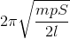 2\pi \sqrt{\frac{mpS}{2l}}