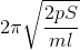 2\pi \sqrt{\frac{2pS}{ml}}