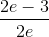 \frac{2e-3}{2e}