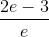 \frac{2e-3}{e}