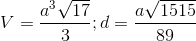 V= \frac{a^{3}\sqrt{17}}{3};d=\frac{a\sqrt{1515}}{89}