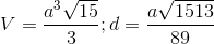 V= \frac{a^{3}\sqrt{15}}{3};d=\frac{a\sqrt{1513}}{89}