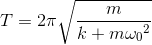 T=2\pi \sqrt{\frac{m}{k+m{\omega _{0}}^{2}}}