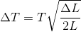\Delta T=T\sqrt{\frac{\Delta L}{2L}}