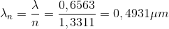 \lambda _{n}=\frac{\lambda }{n}=\frac{0,6563}{1,3311}=0,4931\mu m