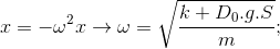 x=-\omega ^{2}x\rightarrow \omega =\sqrt{\frac{k+D_{0}.g.S}{m}};