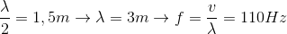 \frac{\lambda }{2}=1,5m\rightarrow \lambda =3m\rightarrow f=\frac{v}{\lambda }=110Hz
