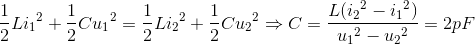 \frac{1}{2}L{i_{1}}^{2}+\frac{1}{2}C{u_{1}}^{2}=\frac{1}{2}L{i_{2}}^{2}+\frac{1}{2}C{u_{2}}^{2}\Rightarrow C=\frac{L({i_{2}}^{2}-{i_{1}}^{2})}e_u_{1^{2}-{u_{2}}^{2}}=2pF