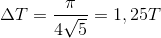 \Delta T=\frac{\pi }{4\sqrt{5}}=1,25T