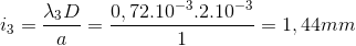 i_{3}=\frac{\lambda _{3}D}{a}=\frac{0,72.10^{-3}.2.10^{-3}}{1}=1,44mm