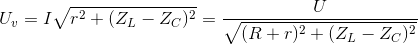 U_{v}=I\sqrt{r^{2}+(Z_{L}-Z_{C})^{2}}=\frac{U}{\sqrt{(R+r)^{2}+(Z_{L}-Z_{C})^{2}}}