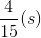 \frac{4}{15}(s)