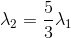 \lambda _{2}=\frac{5}{3}\lambda _{1}