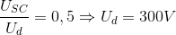 \frac{U_{SC}}{U_{d}}=0,5\Rightarrow U_{d}=300V