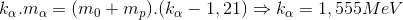 k_{\alpha }.m_{\alpha }=(m_{0}+m_{p}).(k_{\alpha }-1,21)\Rightarrow k_{\alpha }=1,555MeV