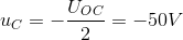 u_{C}=-\frac{U_{OC}}{2}=-50V