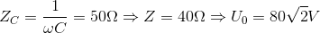 Z_{C}=\frac{1}{\omega C}=50\Omega \Rightarrow Z=40\Omega \Rightarrow U_{0}=80\sqrt{2}V