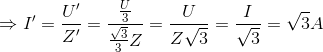 \Rightarrow {I}'=\frace_U}'}{{Z}'}=\frac{\frac{U}{3{\frac{\sqrt{3}}{3}Z}=\frac{U}{Z\sqrt{3}}=\frac{I}{\sqrt{3}}=\sqrt{3}A