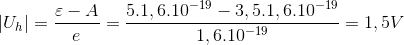 \left | U_{h} \right |=\frac{\varepsilon -A}{e}=\frac{5.1,6.10^{-19}-3,5.1,6.10^{-19}}{1,6.10^{-19}}=1,5V