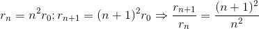 r_{n}=n^{2}r_{0};r_{n+1}=(n+1)^{2}r_{0}\Rightarrow \frac{r_{n+1}}{r_{n}}=\frac{(n+1)^{2}}{n^{2}}