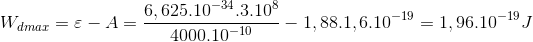 W_{dmax}=\varepsilon -A=\frac{6,625.10^{-34}.3.10^{8}}{4000.10^{-10}}-1,88.1,6.10^{-19}=1,96.10^{-19}J