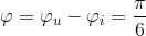 \varphi =\varphi _{u}-\varphi _{i}=\frac{\pi }{6}