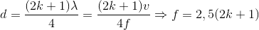 d=\frac{(2k+1)\lambda }{4}=\frac{(2k+1)v}{4f}\Rightarrow f=2,5(2k+1)