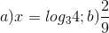 a) x = log_{3}4; b) \frac{2}{9}