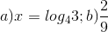 a) x = log_{4}3; b) \frac{2}{9}