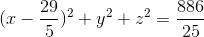 (x-\frac{29}{5})^{2}+y^{2}+z^{2}=\frac{886}{25}