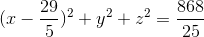 (x-\frac{29}{5})^{2}+y^{2}+z^{2}=\frac{868}{25}