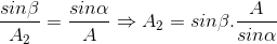 \frac{sin\beta }{A_{2}}=\frac{sin\alpha }{A}\Rightarrow A_{2}=sin\beta .\frac{A}{sin\alpha }