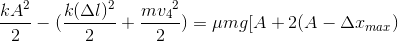 \frac{kA^{2}}{2}-(\frac{k(\Delta l)^{2}}{2}+\frac{m{v_{4}}^{2}}{2})=\mu mg[A+2(A-\Delta x_{max})