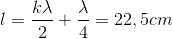 l=\frac{k\lambda }{2}+\frac{\lambda }{4}=22,5cm