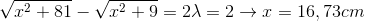 \sqrt{x^{2}+81}-\sqrt{x^{2}+9}=2\lambda =2\rightarrow x=16,73cm
