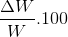 \frac{\Delta W}{W}.100