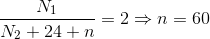 \frac{N_{1}}{N_{2}+24+n}=2\Rightarrow n=60