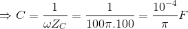 \Rightarrow C=\frac{1}{\omega Z_{C}}=\frac{1}{100\pi .100}=\frac{10^{-4}}{\pi }F
