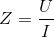 Z=\frac{U}{I}
