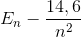 E_{n}-\frac{14,6}{n^{2}}
