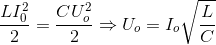 \frac{LI_{0}^{2}}{2}=\frac{CU_{o}^{2}}{2}\Rightarrow U_{o}=I_{o}\sqrt{\frac{L}{C}}