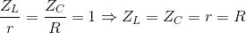 \frac{Z_{L}}{r}=\frac{Z_{C}}{R}=1\Rightarrow Z_{L}=Z_{C}=r=R