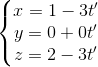 \left\{\begin{matrix} x=1-3t' & & \\ y=0 +0t' & & \\ z=2-3t' & & \end{matrix}\right.