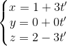 \left\{\begin{matrix} x=1+3t' & & \\ y=0 +0t' & & \\ z=2-3t' & & \end{matrix}\right.