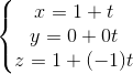 \left\{\begin{matrix} x=1+t & & \\ y=0+0t & & \\ z=1+(-1)t & & \end{matrix}\right.